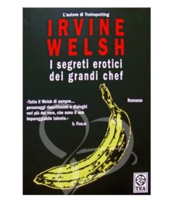 Irvine Welsh, I segreti erotici dei grandi chef